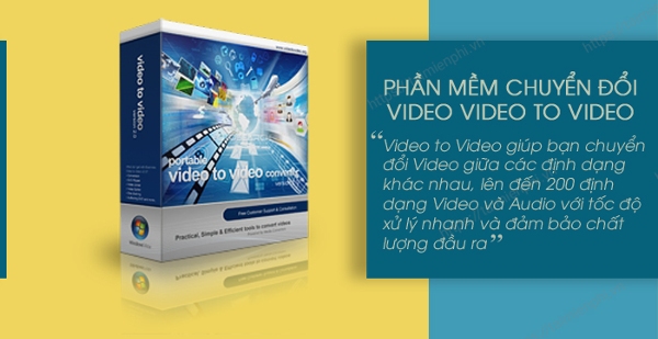 Chuyển đổi video với tốc độ nhanh và đảm bảo chất lượng với phần mềm Video to Video