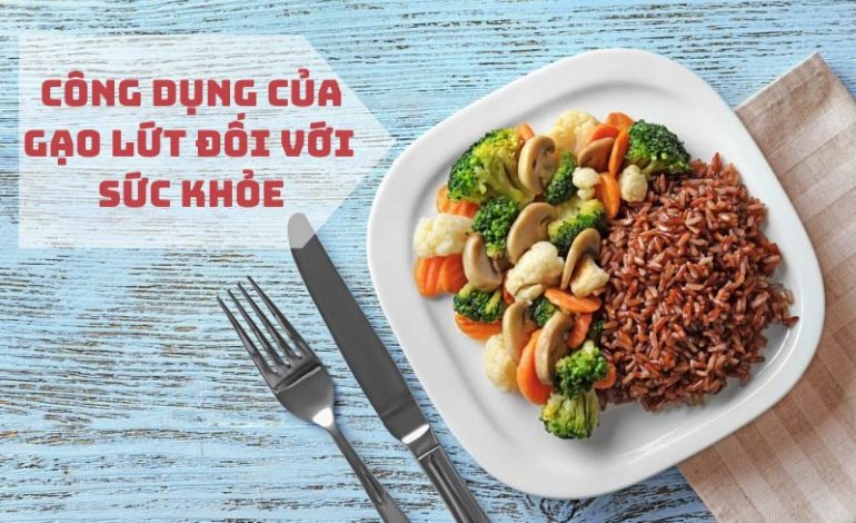 Khám phá 10 công dụng của gạo lứt có thể bạn chưa biết