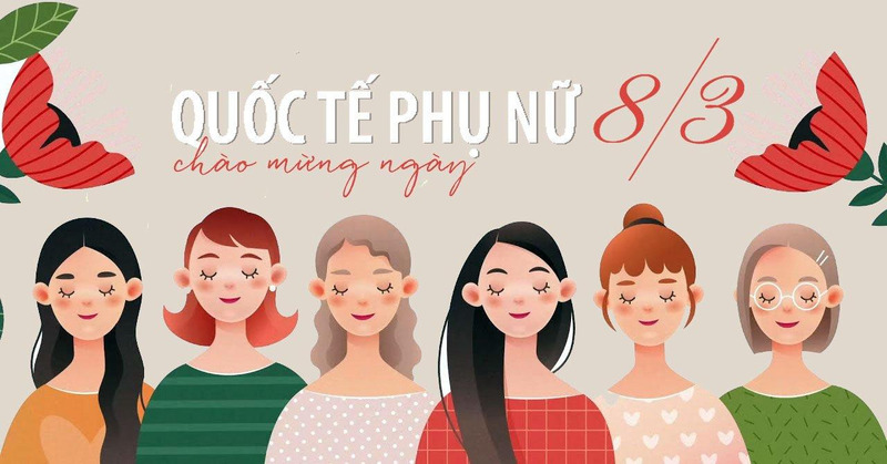 Ý Nghĩa và Lịch Sử Ngày 8/3 Mà Bạn Nên Biết