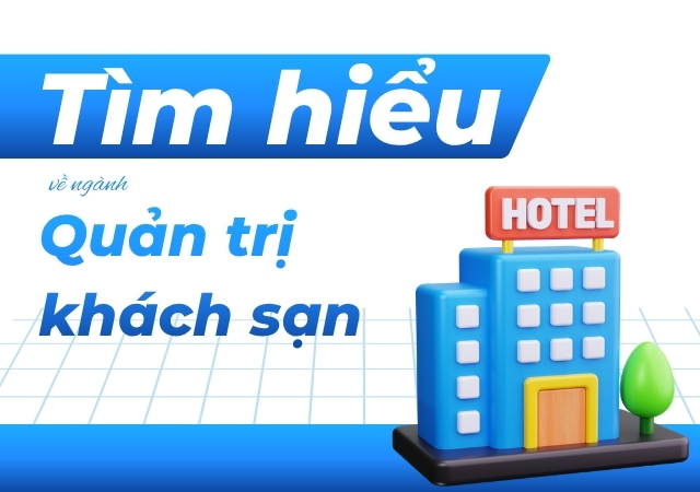 tìm hiểu ngành quản trị khách sạn